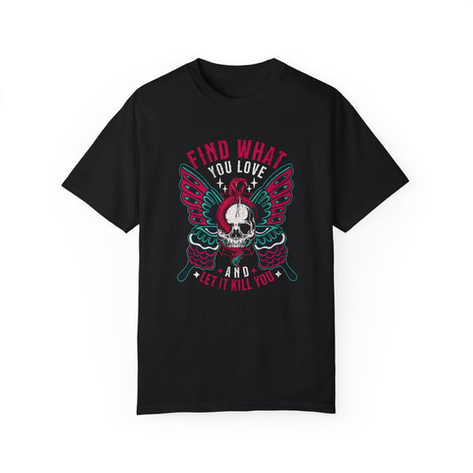 Find What You Love🦋Unisex T-Shirt