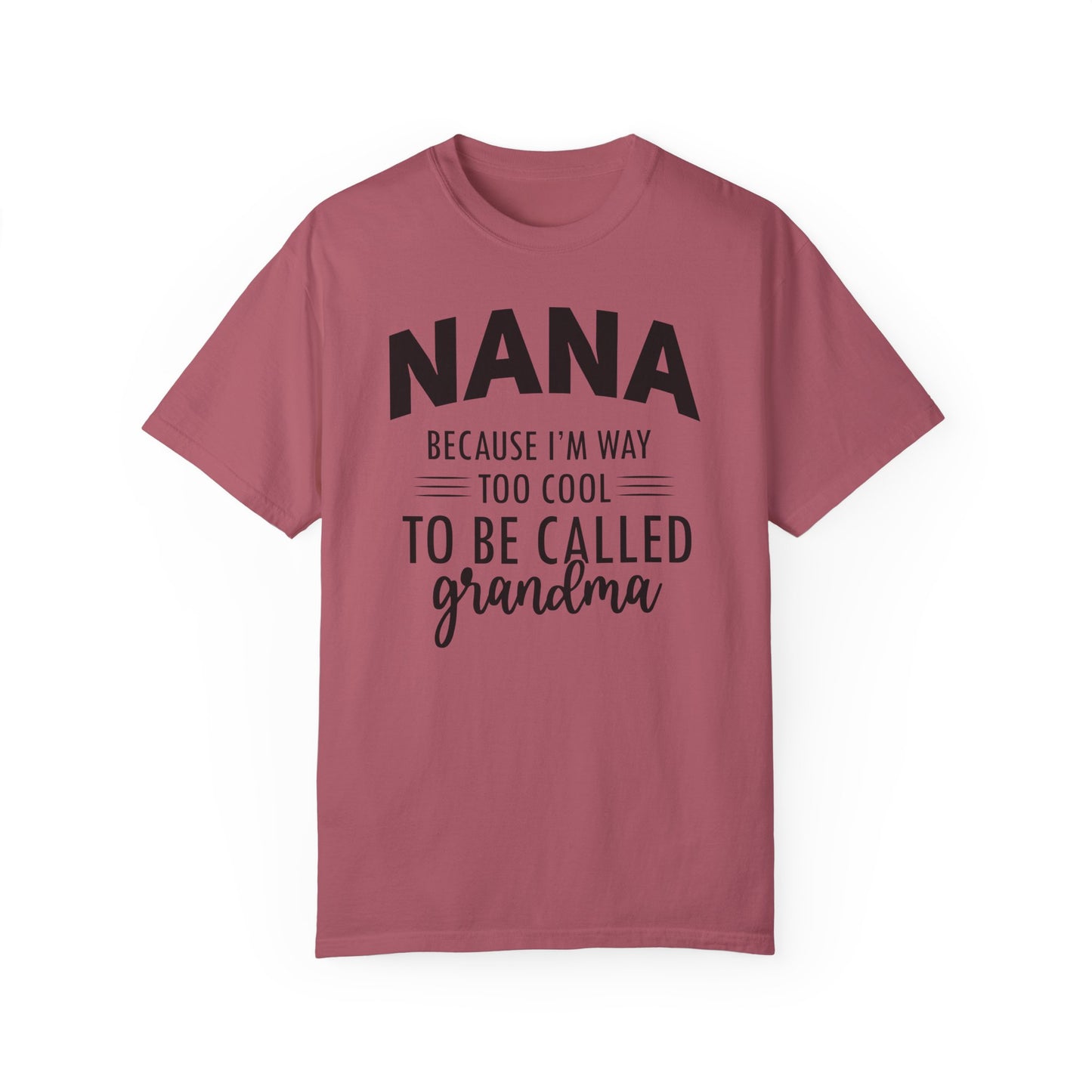 Nana too Cool ✨Unisex Garment-Dyed T-shirt