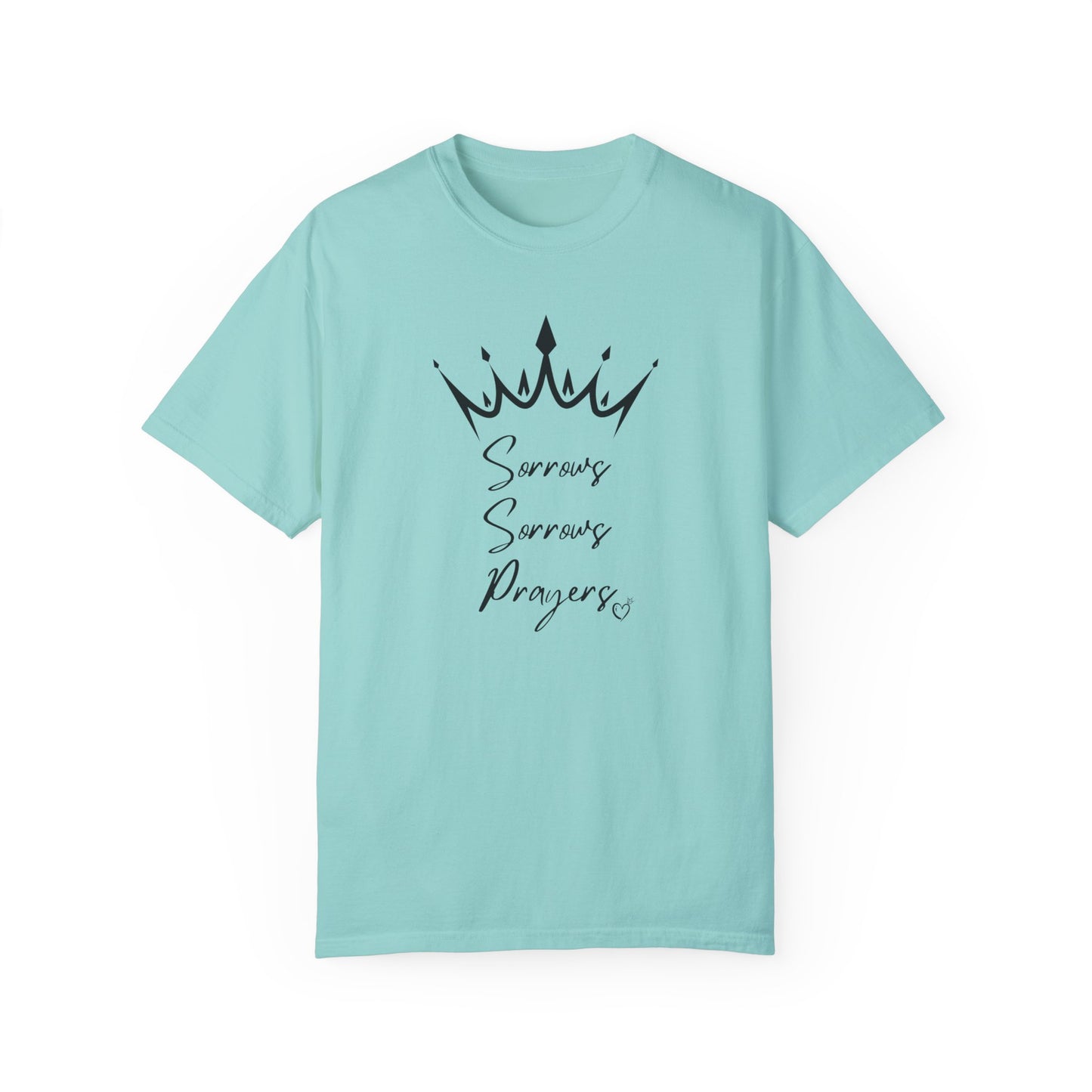 Sorrows, Sorrows, Prayers 👑Unisex Garment-Dyed T-shirt