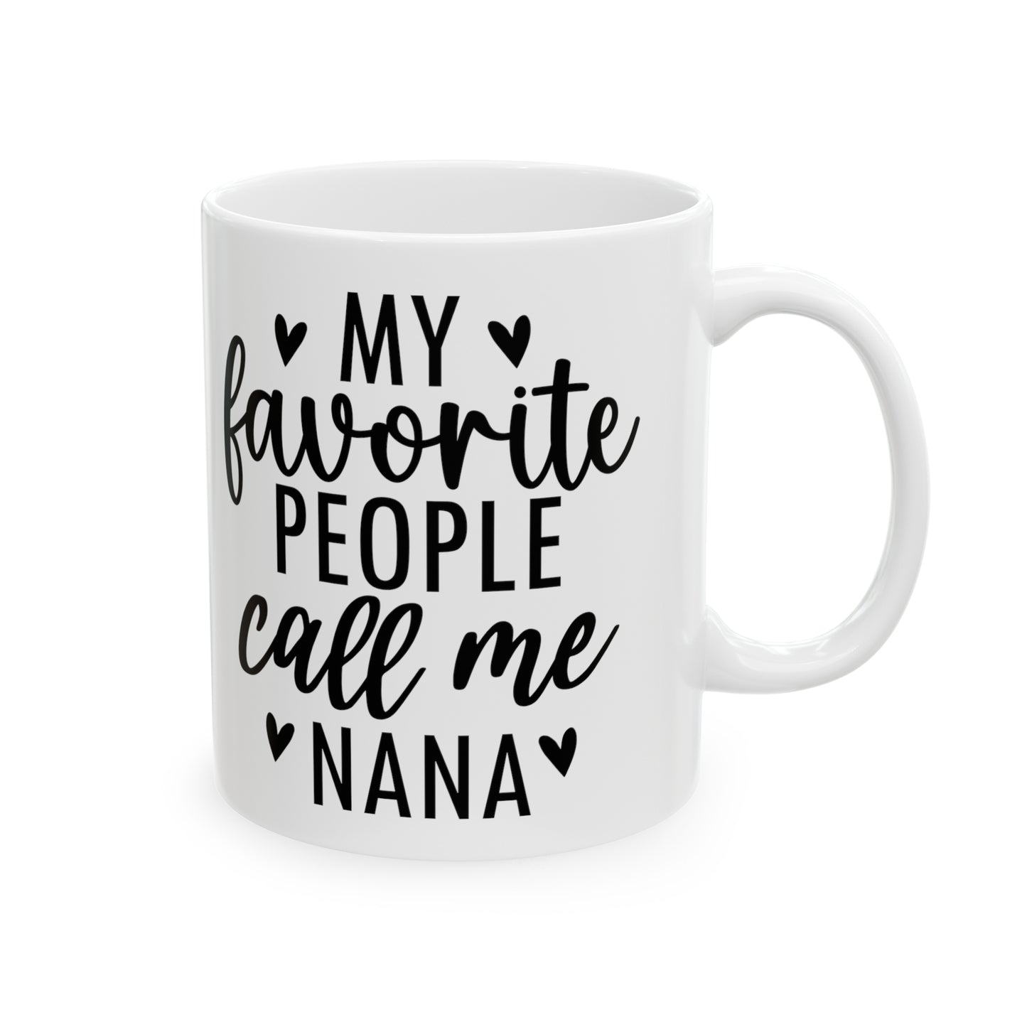 Favorite People Call Me Nana ✨Ceramic Mug, 11oz