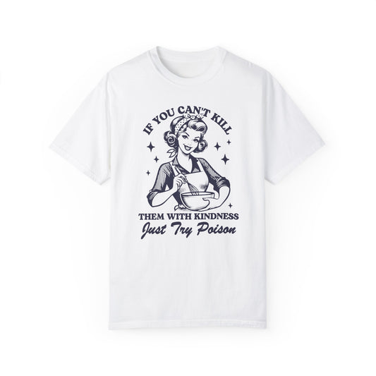 If You Can't Kill🧑‍🍳 Unisex T-Shirt