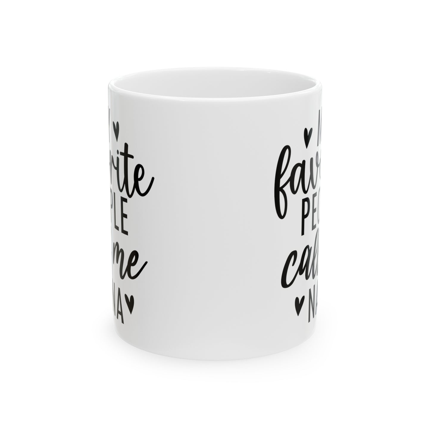 Favorite People Call Me Nana ✨Ceramic Mug, 11oz