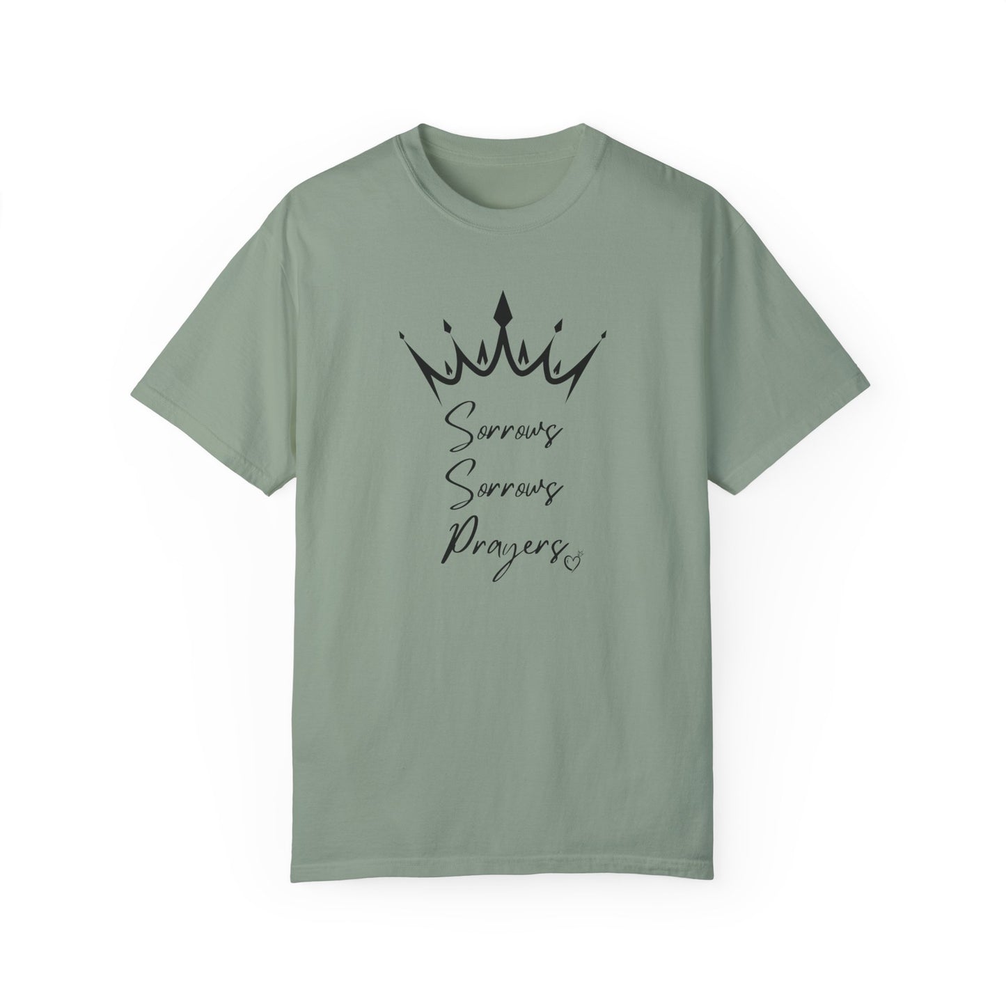 Sorrows, Sorrows, Prayers 👑Unisex Garment-Dyed T-shirt