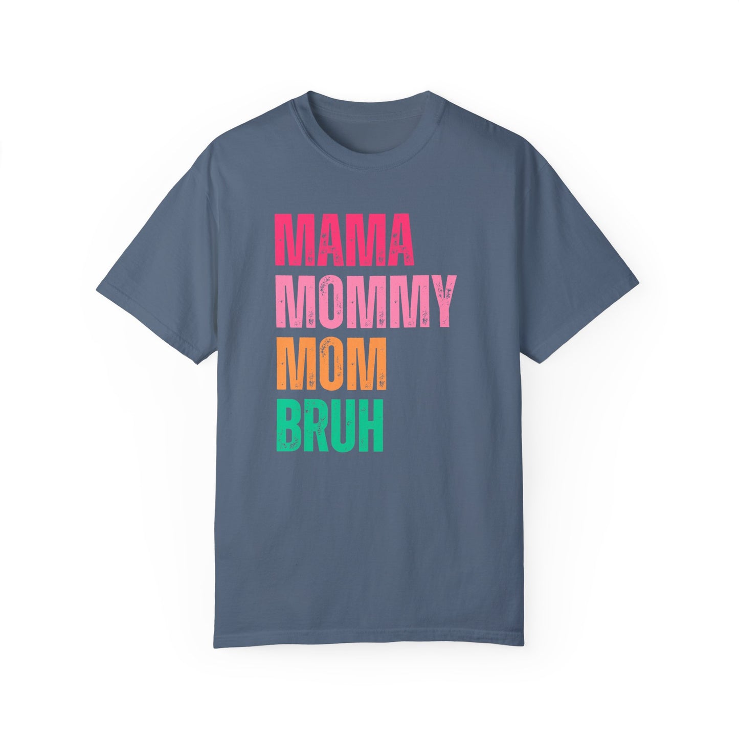 Mama, Mommy... 🌸Unisex Garment-Dyed T-shirt