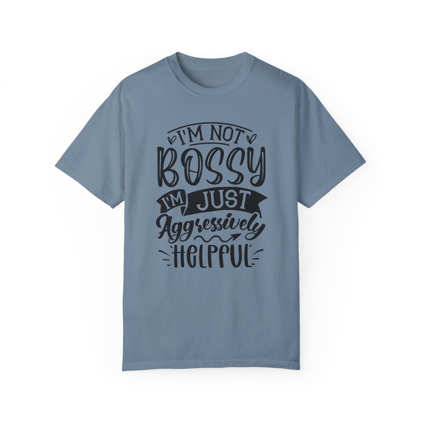 I'm Not Bossy ✨Unisex Garment-Dyed T-shirt