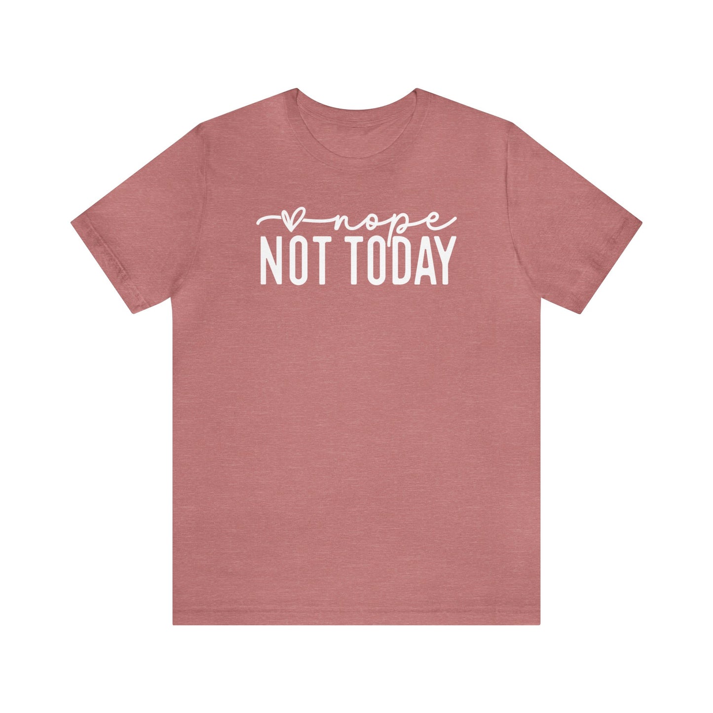 Nope Not Today✨Unisex Jersey Short Sleeve Tee