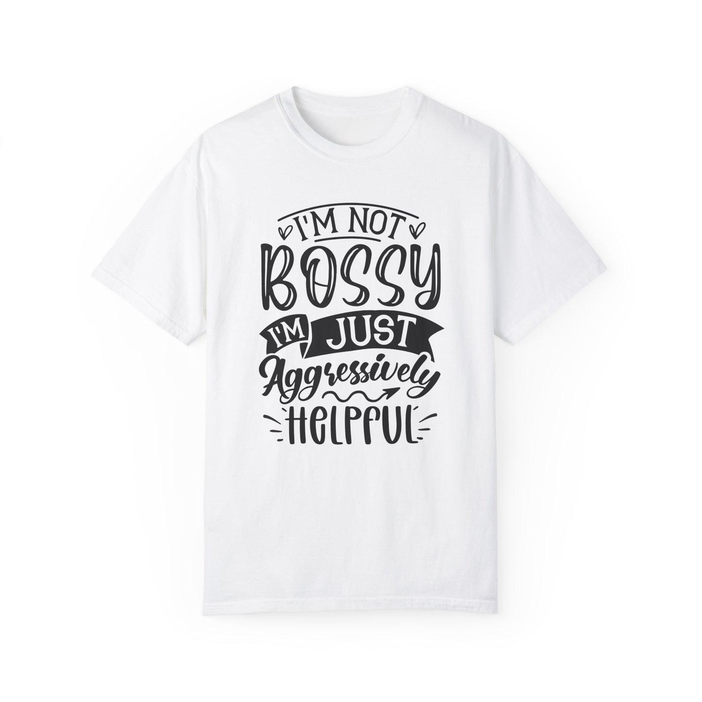 I'm Not Bossy ✨Unisex Garment-Dyed T-shirt