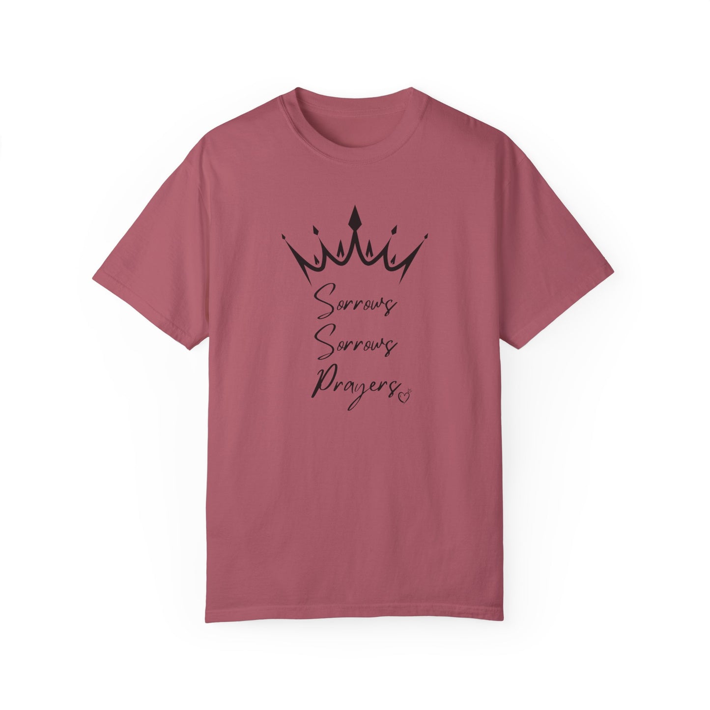 Sorrows, Sorrows, Prayers 👑Unisex Garment-Dyed T-shirt