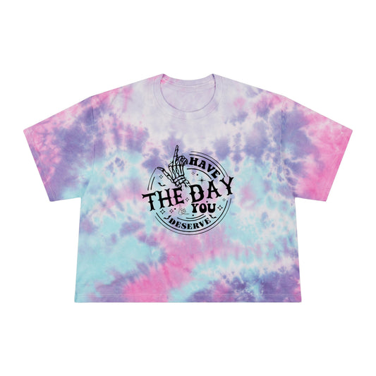 Have the Day You Deserve ✌️Women's Tie-Dye Crop Tee