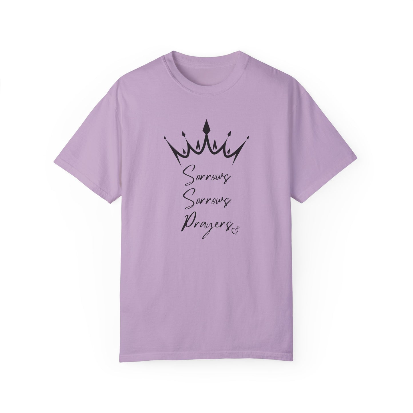 Sorrows, Sorrows, Prayers 👑Unisex Garment-Dyed T-shirt