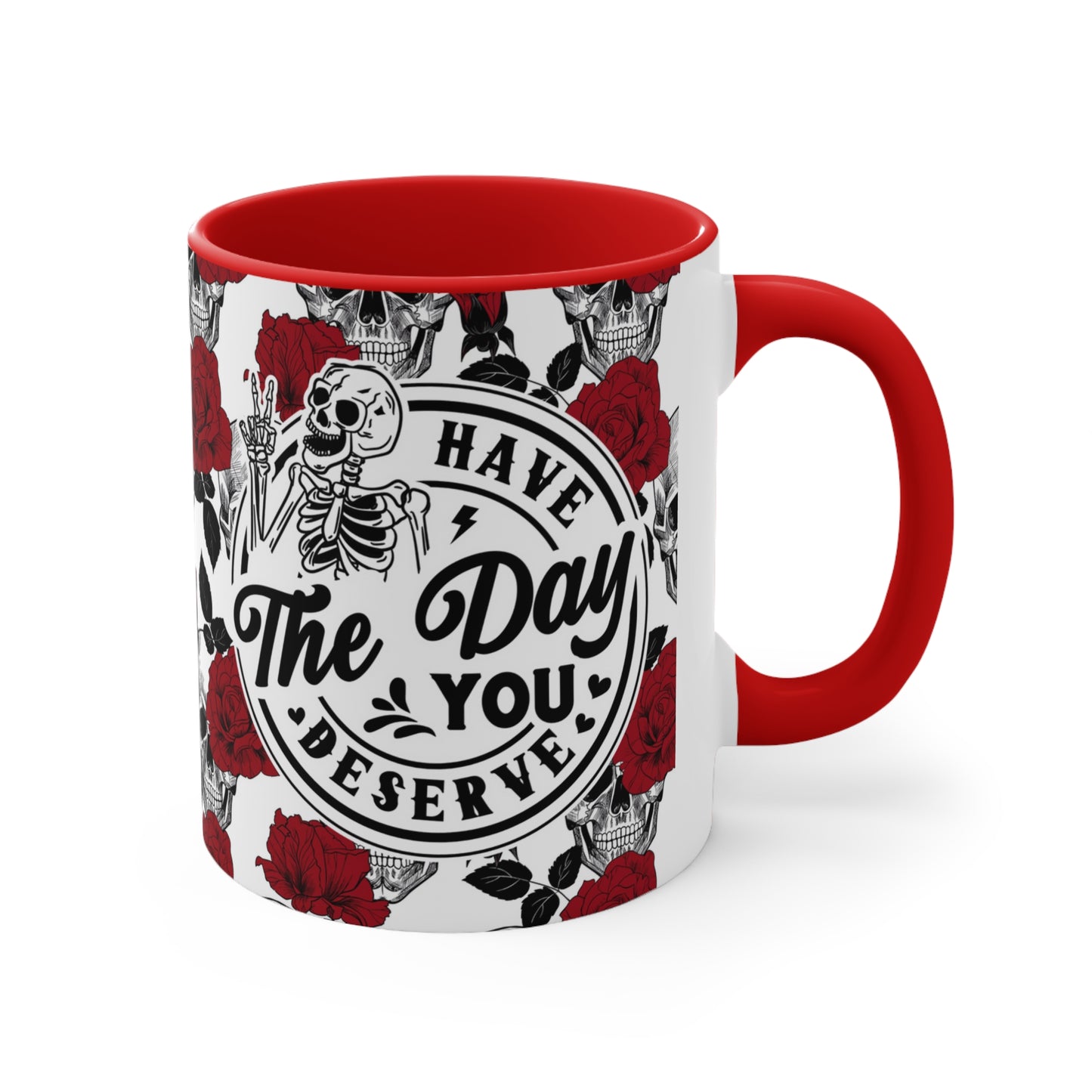 The Day you Deserve🌹Accent Coffee Mug, 11oz