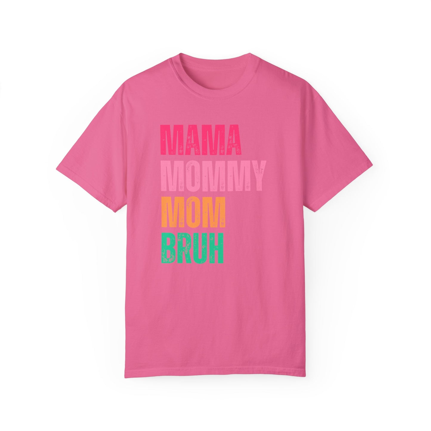 Mama, Mommy... 🌸Unisex Garment-Dyed T-shirt