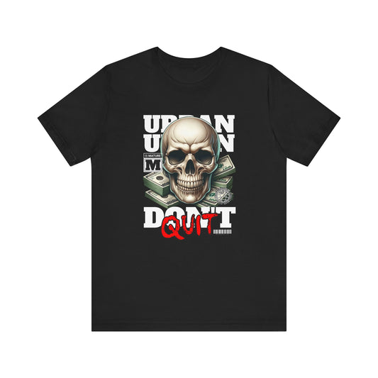 Don’t Quit💀Unisex Jersey Short Sleeve Tee