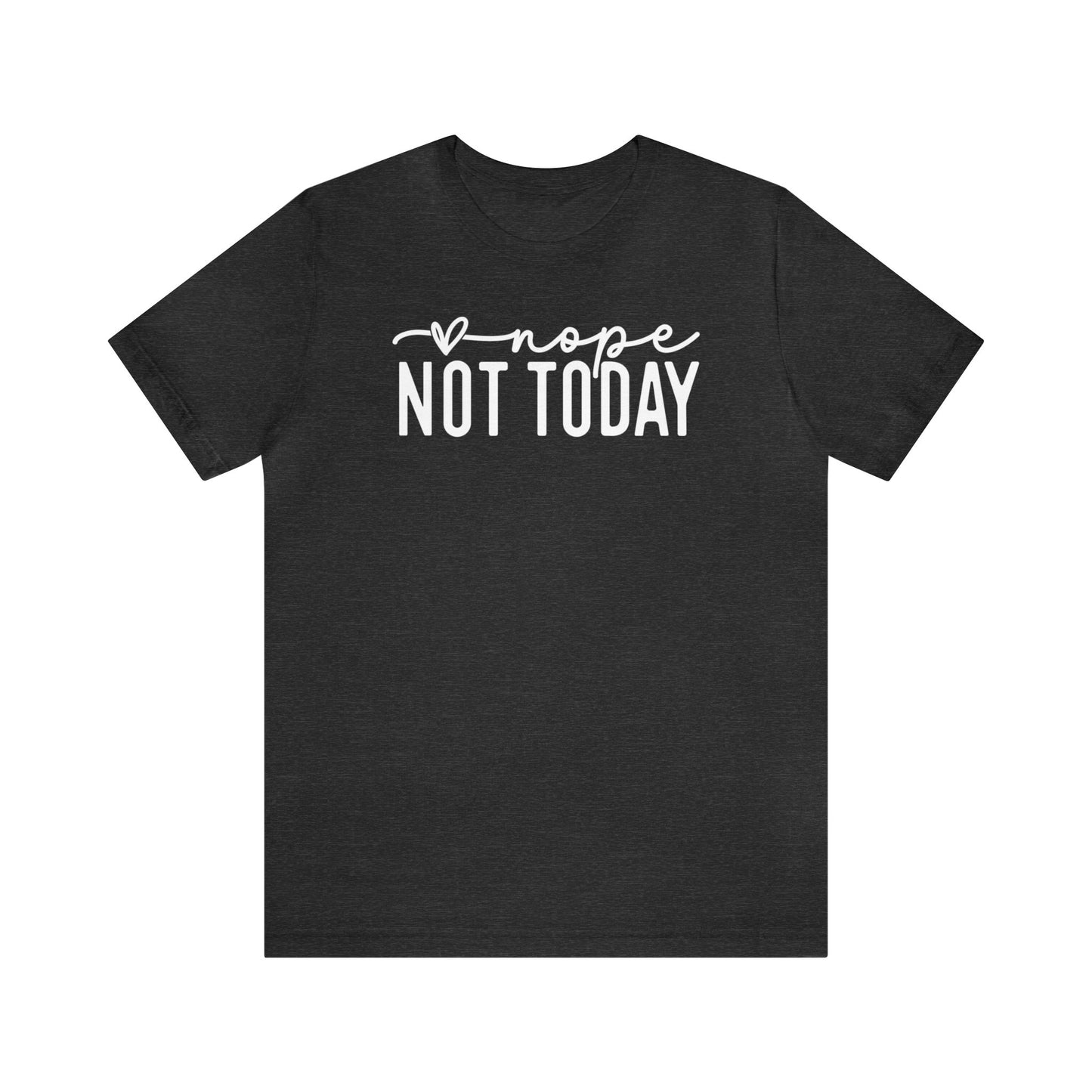 Nope Not Today✨Unisex Jersey Short Sleeve Tee