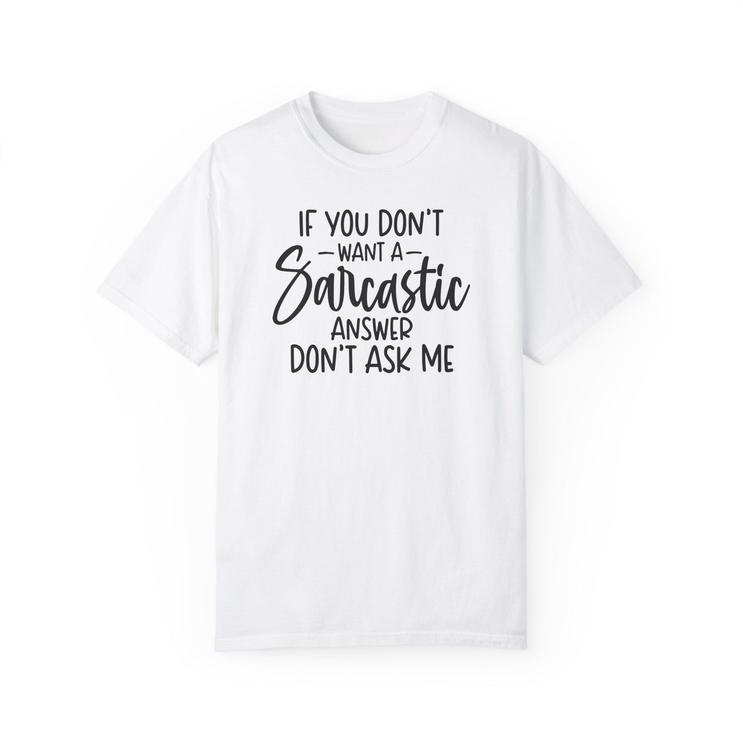 Don't Ask Me ✨Unisex Garment-Dyed T-shirt