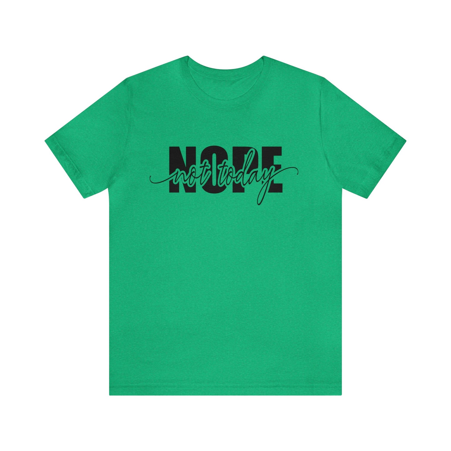 Nope Not Today✨👏Unisex Jersey Short Sleeve Tee