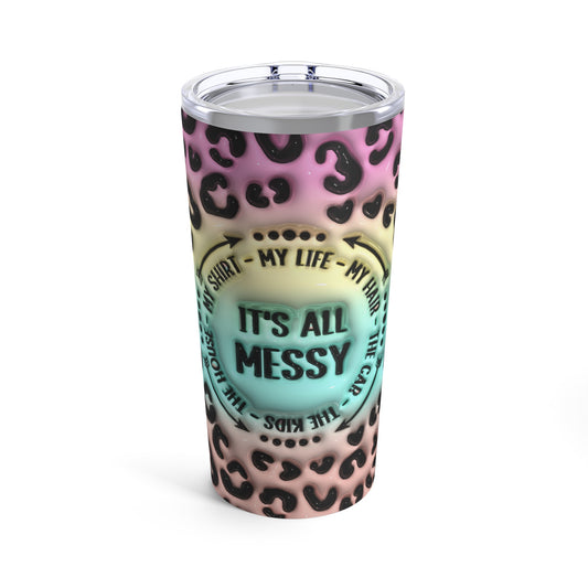 Its All a Mess 🌟Tumbler 20oz