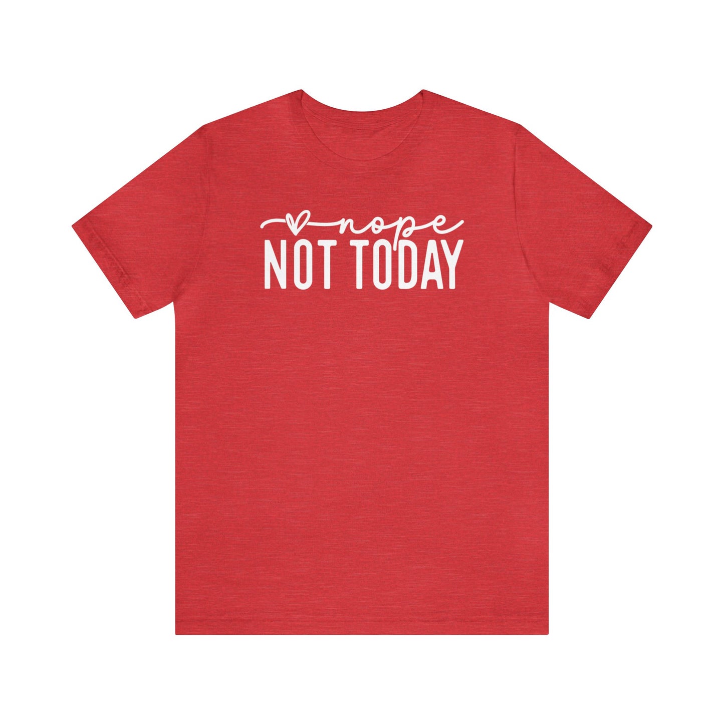 Nope Not Today✨Unisex Jersey Short Sleeve Tee