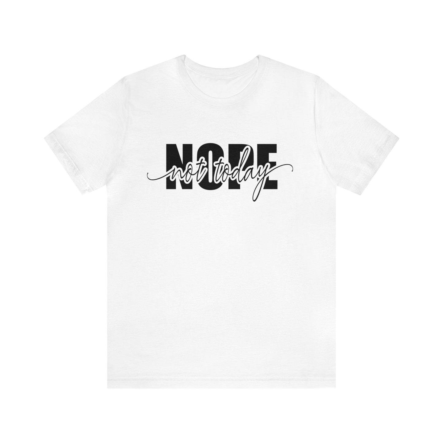 Nope Not Today✨👏Unisex Jersey Short Sleeve Tee