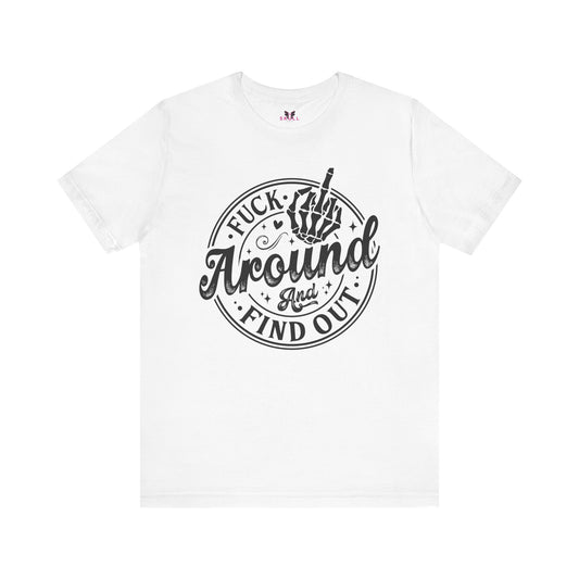 F*ck Around and Find Out 💀Unisex Jersey Short Sleeve Tee