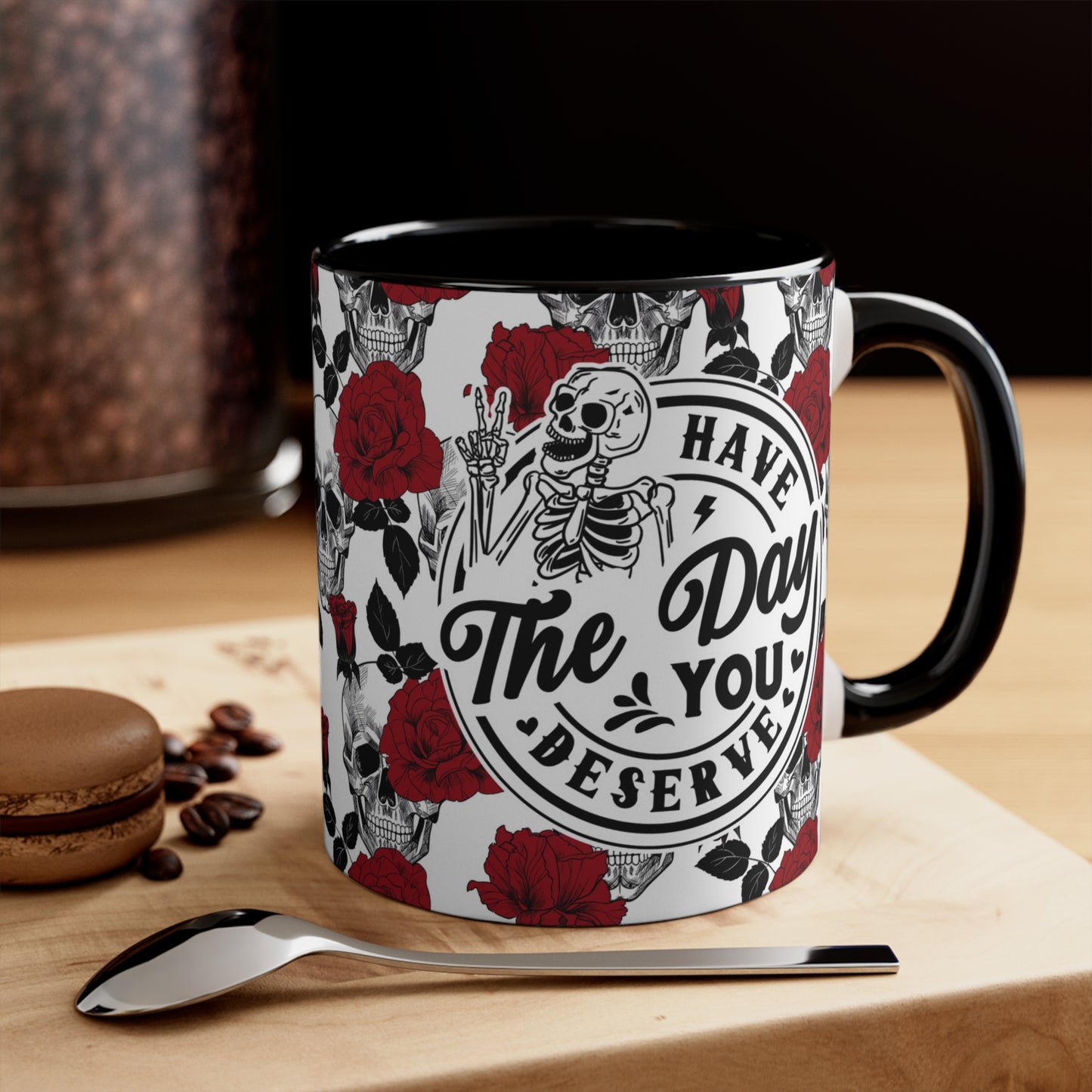 The Day you Deserve🌹Accent Coffee Mug, 11oz