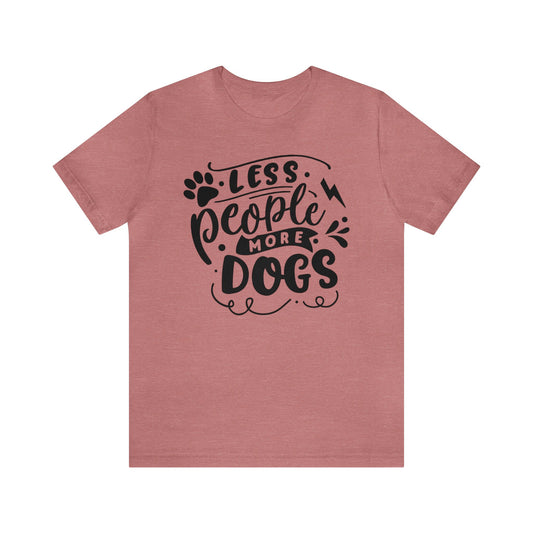 Less People More Dogs 🐾Unisex Jersey Short Sleeve Tee