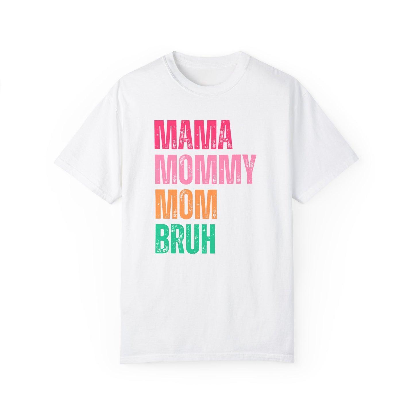 Mama, Mommy... 🌸Unisex Garment-Dyed T-shirt