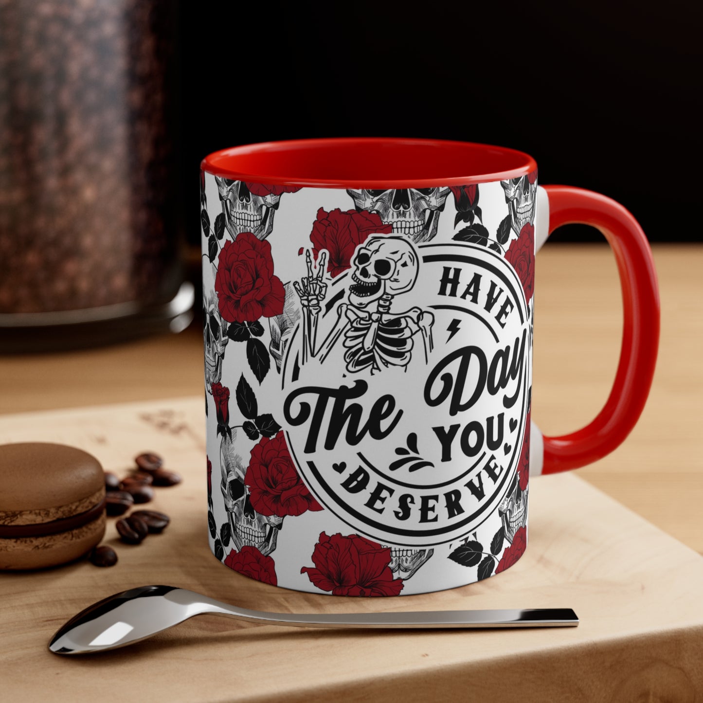 The Day you Deserve🌹Accent Coffee Mug, 11oz