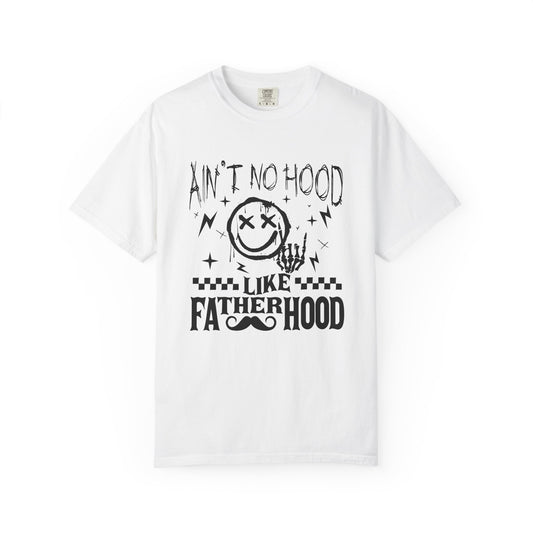 Ain’t No Hood Like Fatherhood👨‍🍼 Unisex Garment-Dyed T-shirt