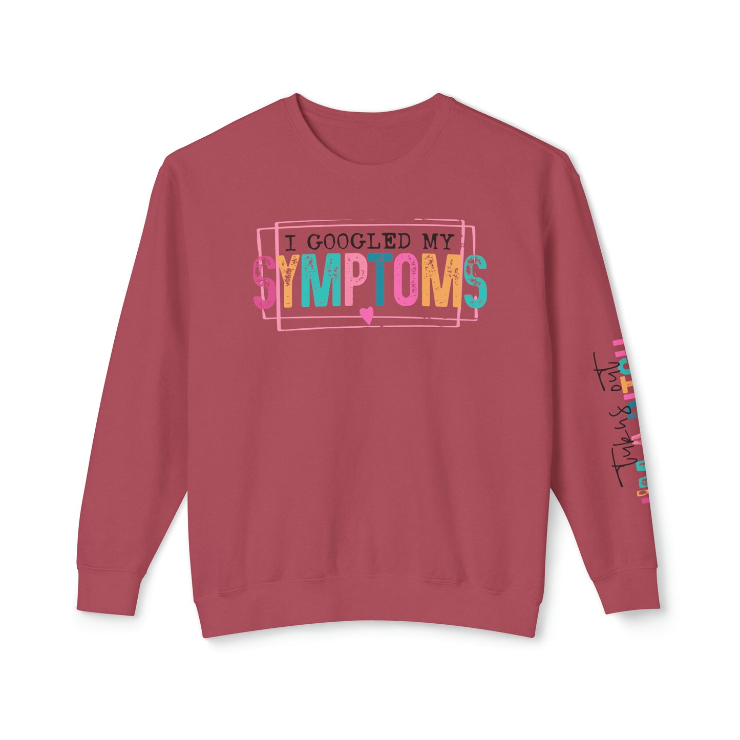 I Googled My Symptoms 🌟Unisex Lightweight Crewneck Sweatshirt