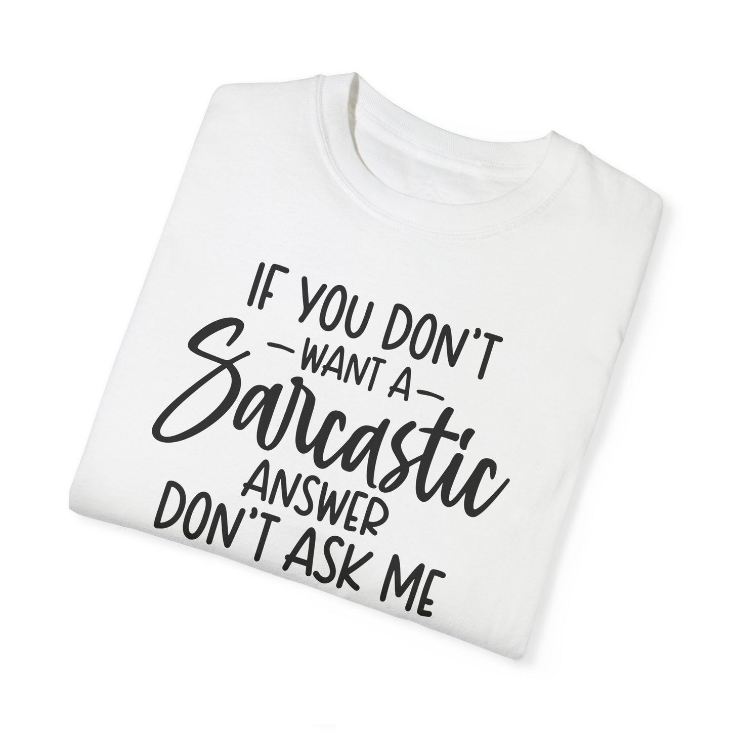 Don't Ask Me ✨Unisex Garment-Dyed T-shirt