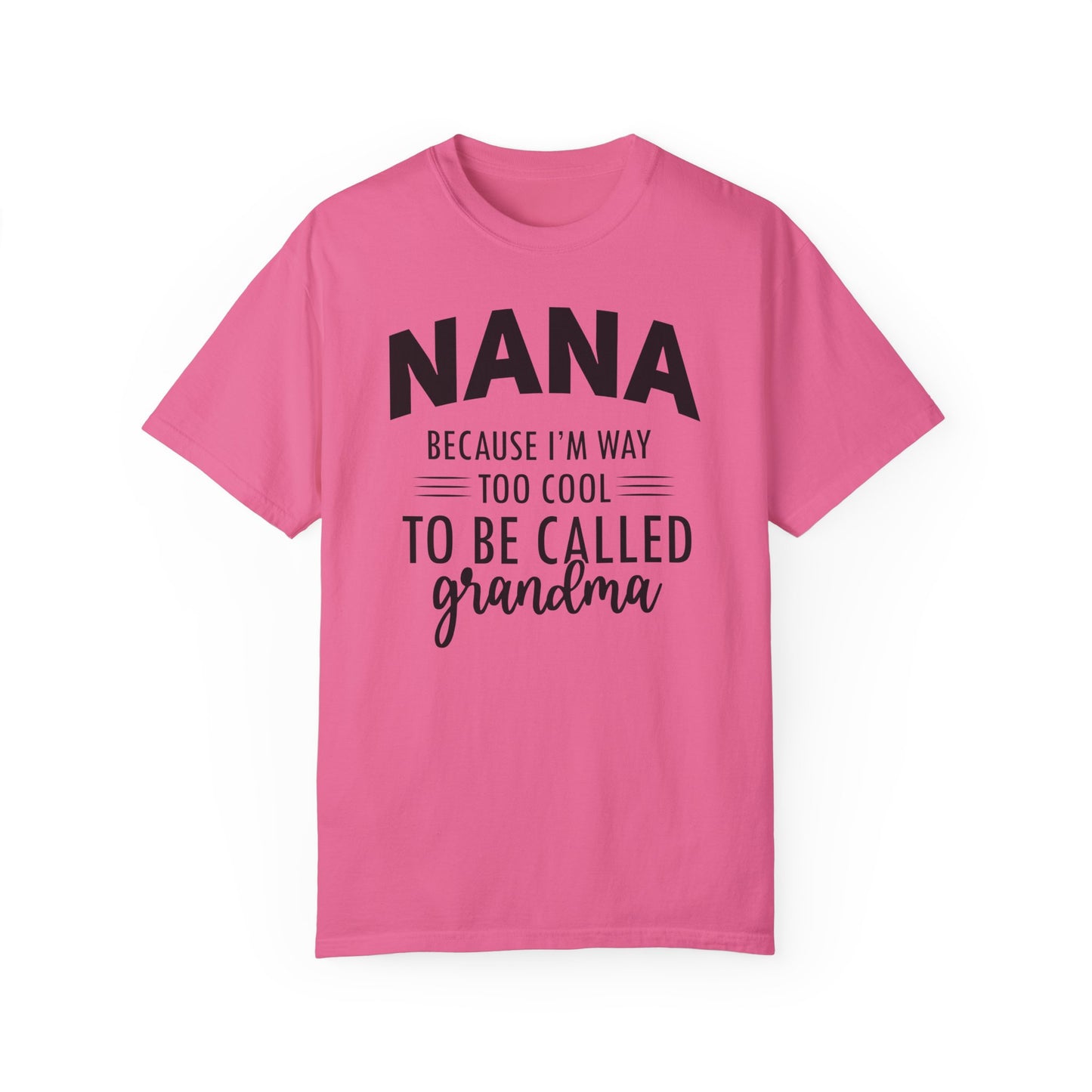 Nana too Cool ✨Unisex Garment-Dyed T-shirt