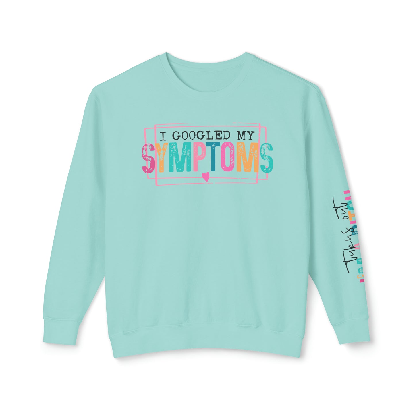 I Googled My Symptoms 🌟Unisex Lightweight Crewneck Sweatshirt