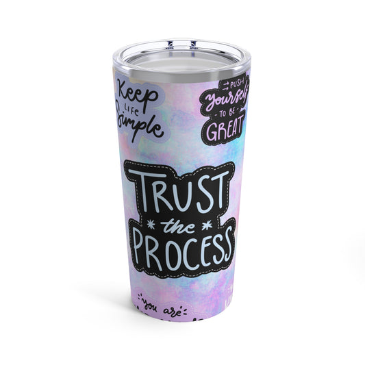 Trust the Process ✨Tumbler 20oz