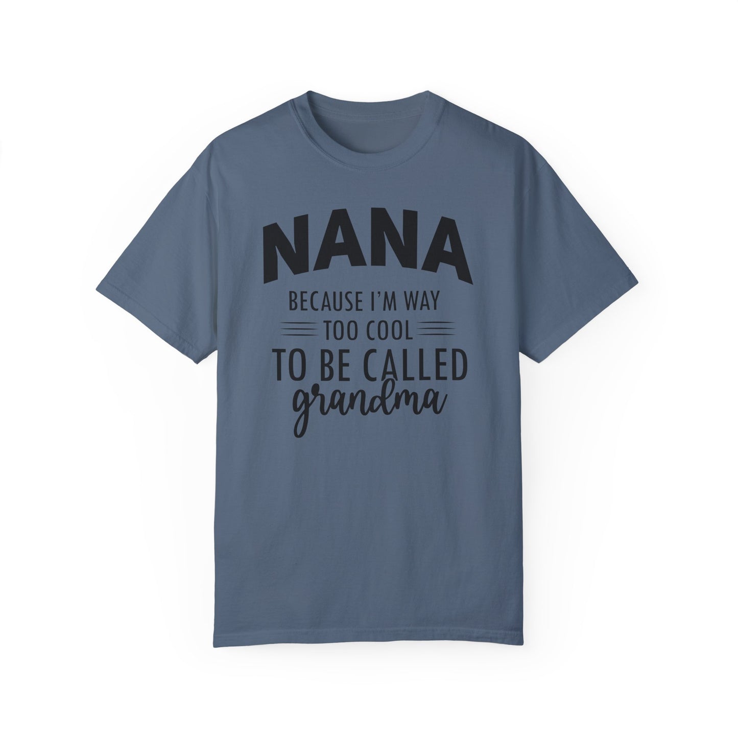 Nana too Cool ✨Unisex Garment-Dyed T-shirt