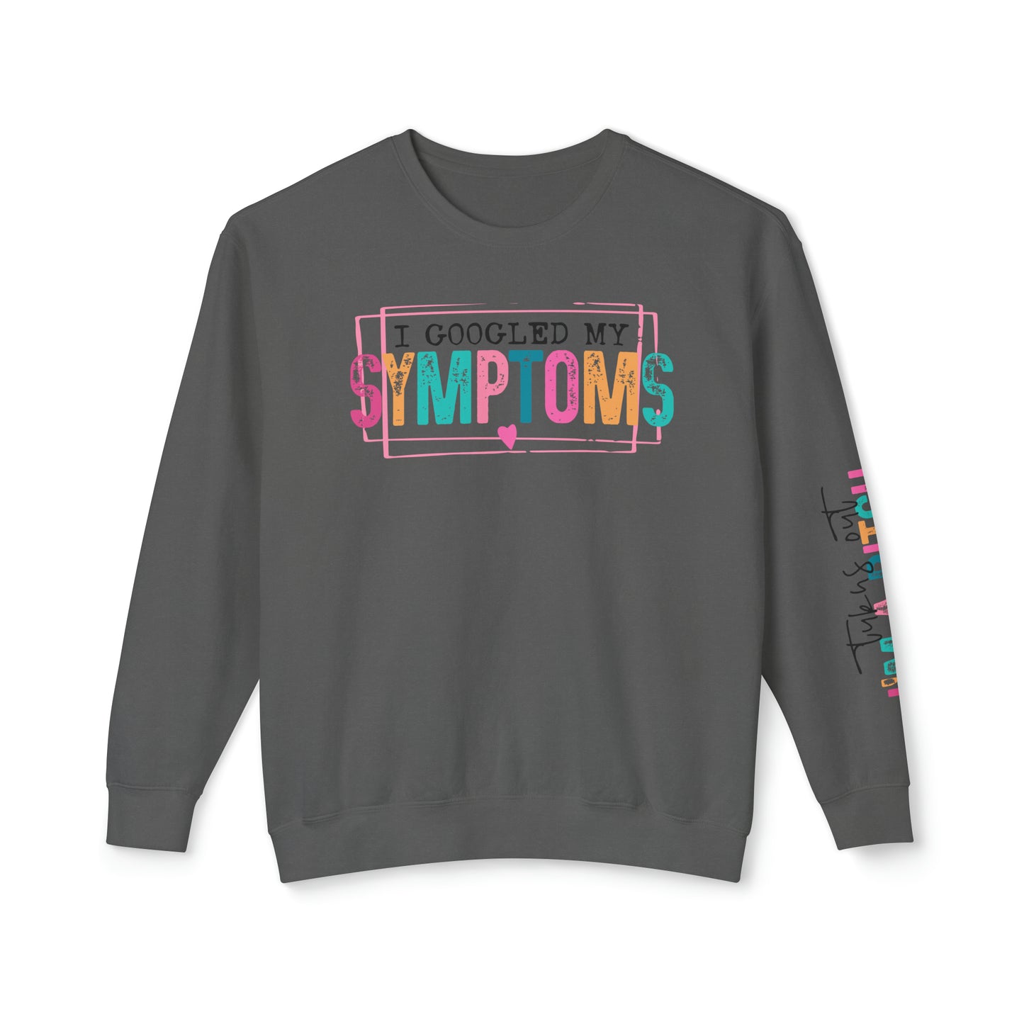 I Googled My Symptoms 🌟Unisex Lightweight Crewneck Sweatshirt