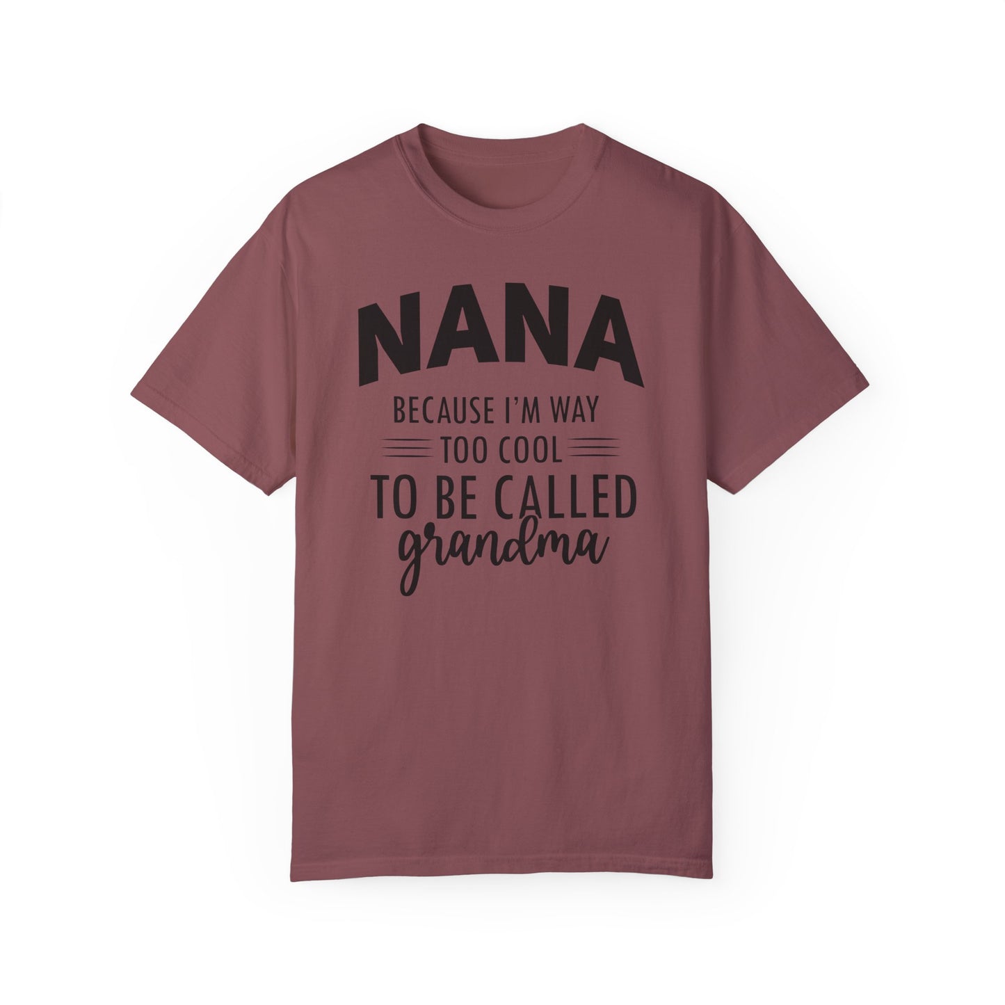 Nana too Cool ✨Unisex Garment-Dyed T-shirt